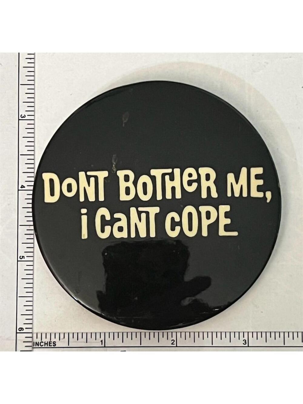 1972 Dont Bother Me I Cant Cope Broadway Musical Pinback Button